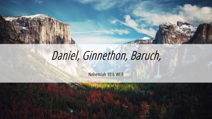 Picture 06 - Nehemiah 10:6 WEB Desktop Wallpaper - Daniel, Ginnethon, - Desktop Bible Verse Wallpaper
