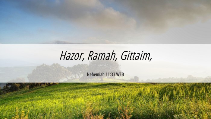 Picture 06 - Nehemiah 11:33 WEB Desktop Wallpaper - Hazor, Ramah, - Desktop Bible Verse Wallpaper