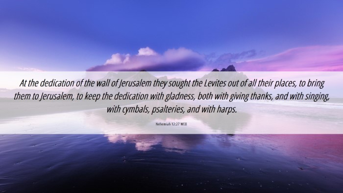 Picture 06 - Nehemiah 12:27 WEB Desktop Wallpaper - At the dedication of the wall of Jerusalem they - Desktop Bible Verse Wallpaper
