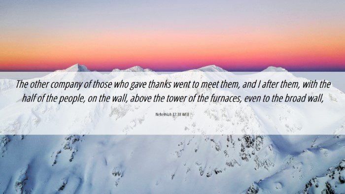 Picture 06 - Nehemiah 12:38 WEB Desktop Wallpaper - The other company of those who gave thanks went - Desktop Bible Verse Wallpaper