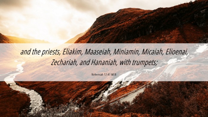 Picture 06 - Nehemiah 12:41 WEB Desktop Wallpaper - and the priests, Eliakim, Maaseiah, Miniamin, - Desktop Bible Verse Wallpaper