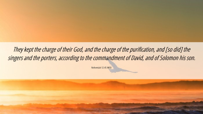 Picture 06 - Nehemiah 12:45 WEB Desktop Wallpaper - They kept the charge of their God, and the charge - Desktop Bible Verse Wallpaper