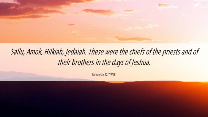 Picture 06 - Nehemiah 12:7 WEB Desktop Wallpaper - Sallu, Amok, Hilkiah, Jedaiah. These were the - Desktop Bible Verse Wallpaper