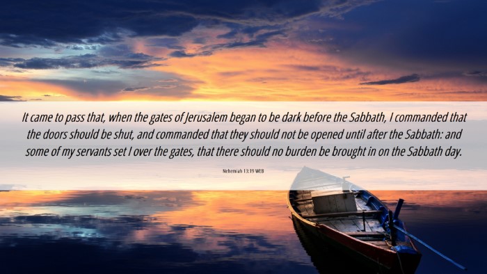 Picture 06 - Nehemiah 13:19 WEB Desktop Wallpaper - It came to pass that, when the gates of Jerusalem - Desktop Bible Verse Wallpaper