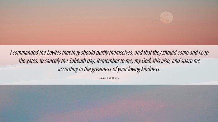 Picture 06 - Nehemiah 13:22 WEB Desktop Wallpaper - I commanded the Levites that they should purify - Desktop Bible Verse Wallpaper