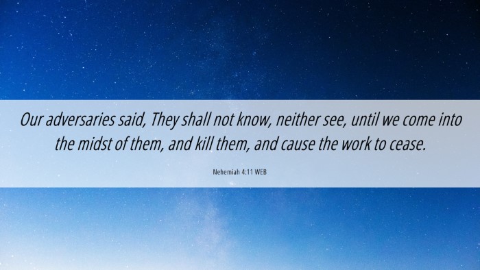Picture 06 - Nehemiah 4:11 WEB Desktop Wallpaper - Our adversaries said, They shall not know, - Desktop Bible Verse Wallpaper