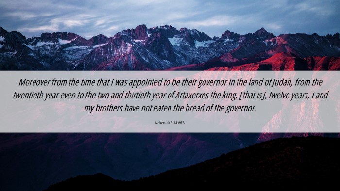Picture 06 - Nehemiah 5:14 WEB Desktop Wallpaper - Moreover from the time that I was appointed to be - Desktop Bible Verse Wallpaper