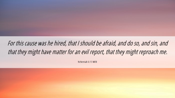 Picture 06 - Nehemiah 6:13 WEB Desktop Wallpaper - For this cause was he hired, that I should be - Desktop Bible Verse Wallpaper
