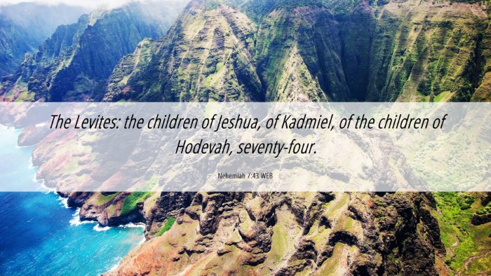 Picture 06 - Nehemiah 7:43 WEB Desktop Wallpaper - The Levites: the children of Jeshua, of Kadmiel, - Desktop Bible Verse Wallpaper