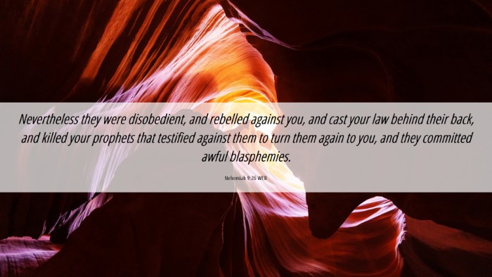 Picture 06 - Nehemiah 9:26 WEB Desktop Wallpaper - Nevertheless they were disobedient, and rebelled - Desktop Bible Verse Wallpaper