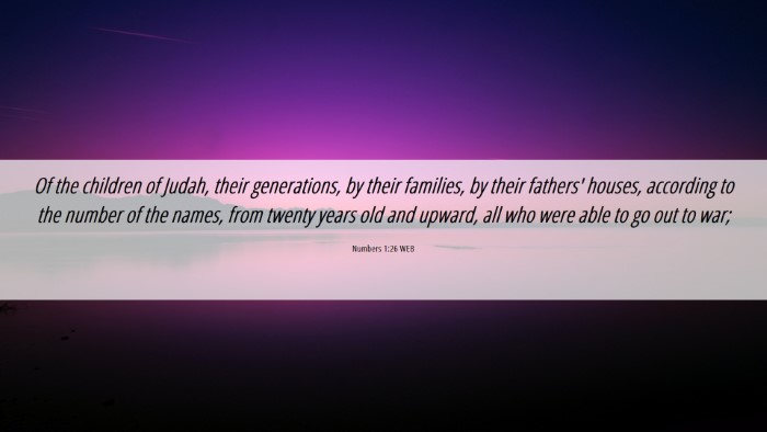 Picture 06 - Numbers 1:26 WEB Desktop Wallpaper - Of the children of Judah, their generations, by - Desktop Bible Verse Wallpaper