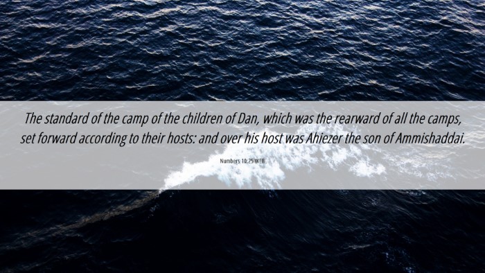 Picture 06 - Numbers 10:25 WEB Desktop Wallpaper - The standard of the camp of the children of Dan, - Desktop Bible Verse Wallpaper