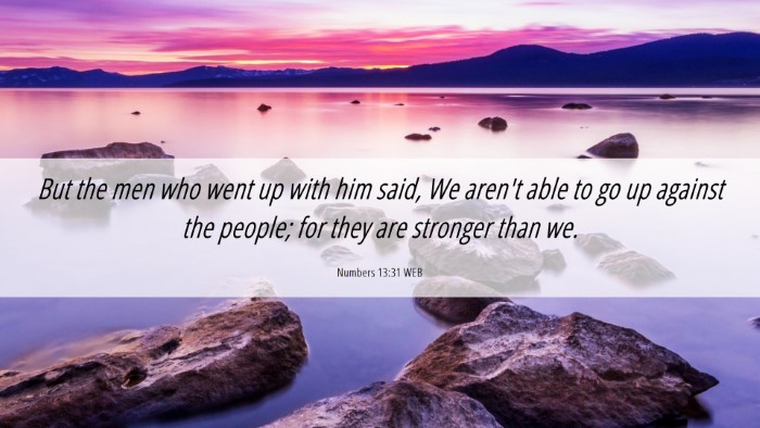 Picture 06 - Numbers 13:31 WEB Desktop Wallpaper - But the men who went up with him said, We aren't - Desktop Bible Verse Wallpaper