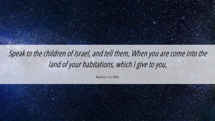 Picture 06 - Numbers 15:2 WEB Desktop Wallpaper - Speak to the children of Israel, and tell them, - Desktop Bible Verse Wallpaper