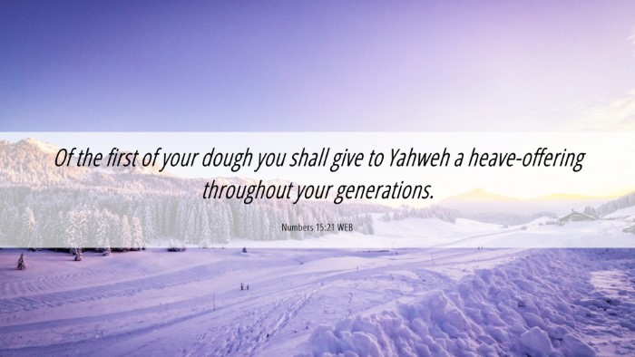 Picture 06 - Numbers 15:21 WEB Desktop Wallpaper - Of the first of your dough you shall give to - Desktop Bible Verse Wallpaper