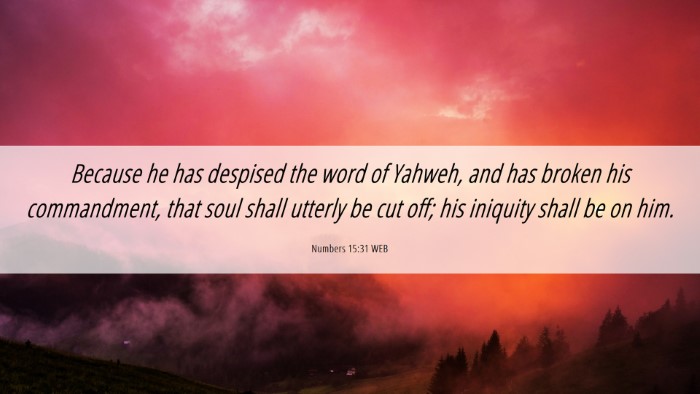 Picture 06 - Numbers 15:31 WEB Desktop Wallpaper - Because he has despised the word of Yahweh, and - Desktop Bible Verse Wallpaper