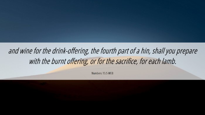 Picture 06 - Numbers 15:5 WEB Desktop Wallpaper - and wine for the drink-offering, the fourth part - Desktop Bible Verse Wallpaper