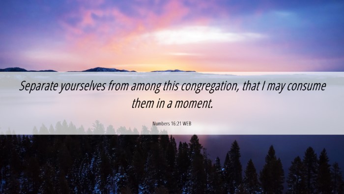 Picture 06 - Numbers 16:21 WEB Desktop Wallpaper - Separate yourselves from among this congregation, - Desktop Bible Verse Wallpaper