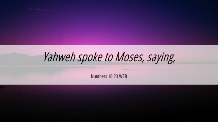 Picture 06 - Numbers 16:23 WEB Desktop Wallpaper - Yahweh spoke to Moses, - Desktop Bible Verse Wallpaper