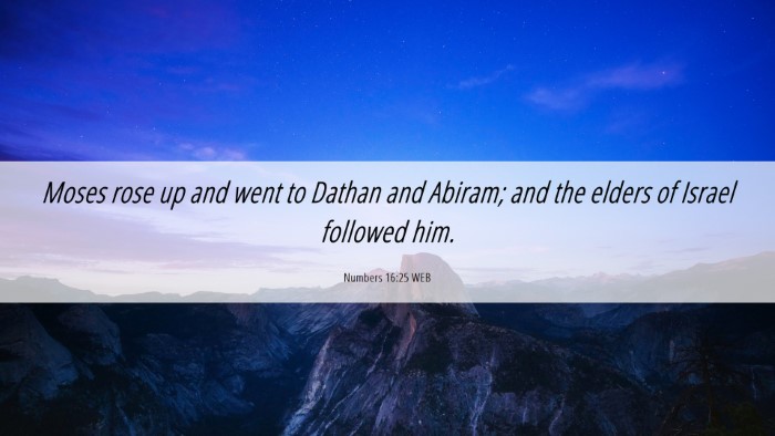 Picture 06 - Numbers 16:25 WEB Desktop Wallpaper - Moses rose up and went to Dathan and Abiram; and - Desktop Bible Verse Wallpaper