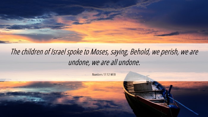Picture 06 - Numbers 17:12 WEB Desktop Wallpaper - The children of Israel spoke to Moses, saying, - Desktop Bible Verse Wallpaper