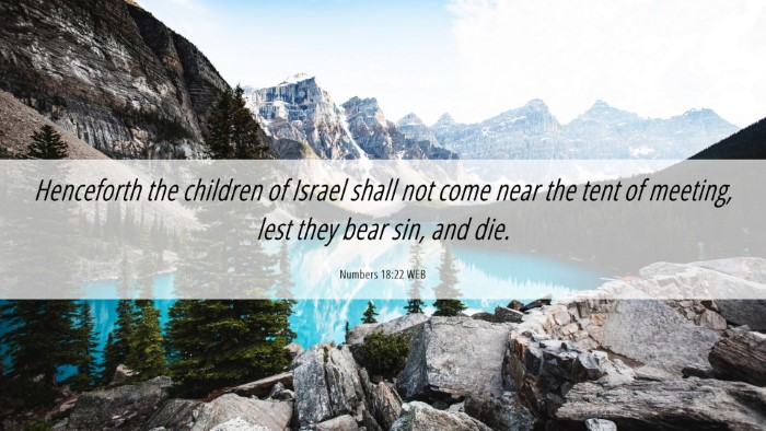 Picture 06 - Numbers 18:22 WEB Desktop Wallpaper - Henceforth the children of Israel shall not come - Desktop Bible Verse Wallpaper