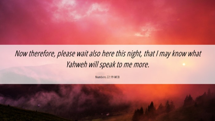 Picture 06 - Numbers 22:19 WEB Desktop Wallpaper - Now therefore, please wait also here this night, - Desktop Bible Verse Wallpaper