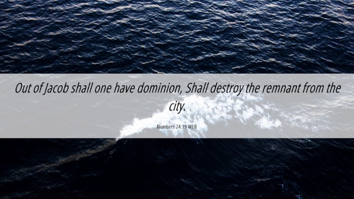 Picture 06 - Numbers 24:19 WEB Desktop Wallpaper - Out of Jacob shall one have dominion, Shall - Desktop Bible Verse Wallpaper