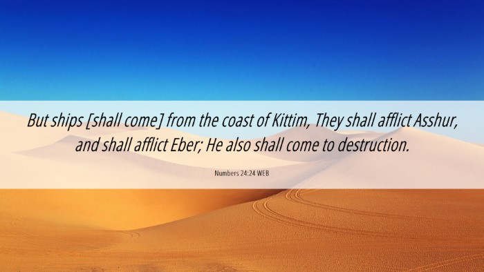 Picture 06 - Numbers 24:24 WEB Desktop Wallpaper - But ships [shall come] from the coast of Kittim, - Desktop Bible Verse Wallpaper