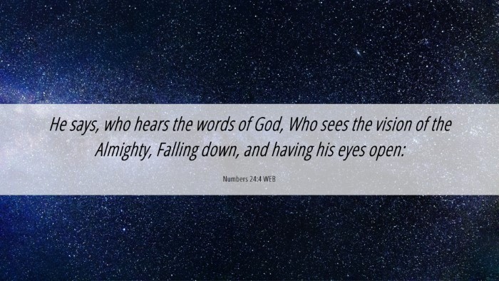Picture 06 - Numbers 24:4 WEB Desktop Wallpaper - He says, who hears the words of God, Who sees the - Desktop Bible Verse Wallpaper