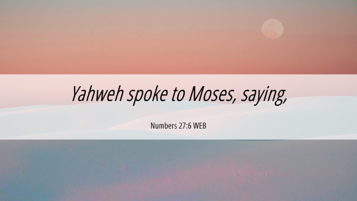Picture 06 - Numbers 27:6 WEB Desktop Wallpaper - Yahweh spoke to Moses, - Desktop Bible Verse Wallpaper