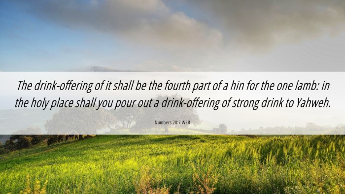 Picture 06 - Numbers 28:7 WEB Desktop Wallpaper - The drink-offering of it shall be the fourth part - Desktop Bible Verse Wallpaper