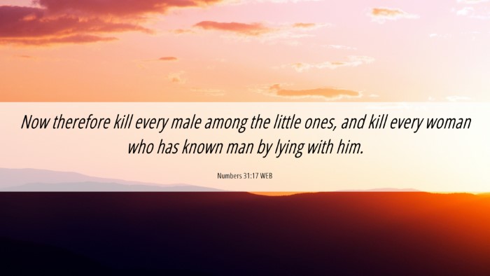 Picture 06 - Numbers 31:17 WEB Desktop Wallpaper - Now therefore kill every male among the little - Desktop Bible Verse Wallpaper