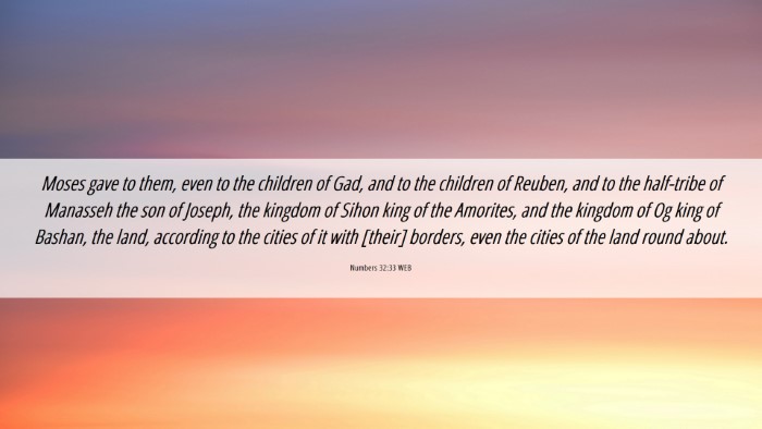 Picture 06 - Numbers 32:33 WEB Desktop Wallpaper - Moses gave to them, even to the children of Gad, - Desktop Bible Verse Wallpaper