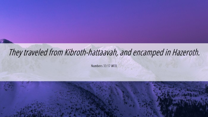 Picture 06 - Numbers 33:17 WEB Desktop Wallpaper - They traveled from Kibroth-hattaavah, and - Desktop Bible Verse Wallpaper