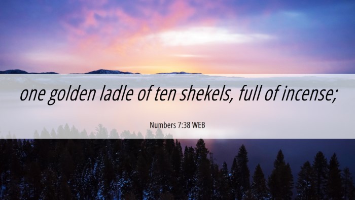Picture 06 - Numbers 7:38 WEB Desktop Wallpaper - one golden ladle of ten shekels, full of - Desktop Bible Verse Wallpaper