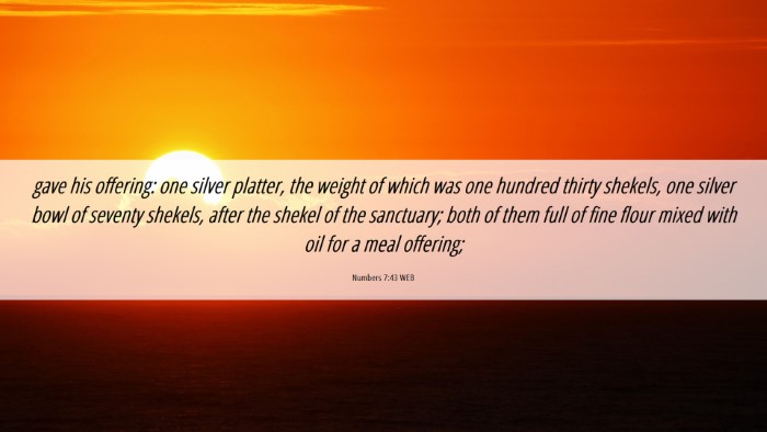 Picture 06 - Numbers 7:43 WEB Desktop Wallpaper - gave his offering: one silver platter, the weight - Desktop Bible Verse Wallpaper