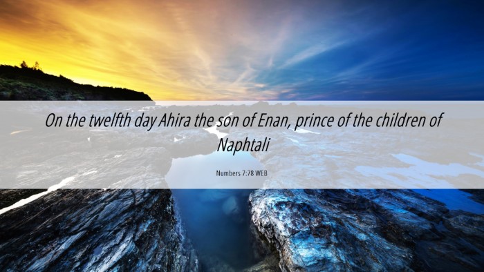 Picture 06 - Numbers 7:78 WEB Desktop Wallpaper - On the twelfth day Ahira the son of Enan, prince - Desktop Bible Verse Wallpaper