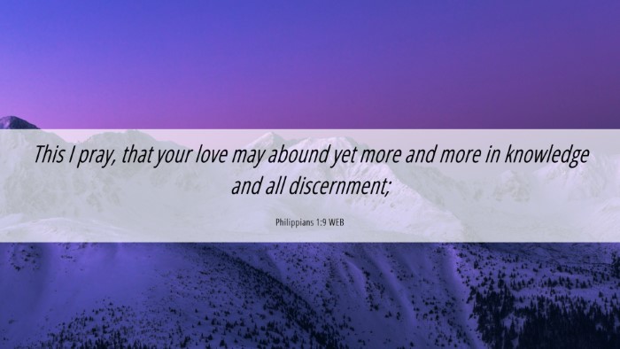 Picture 06 - Philippians 1:9 WEB Desktop Wallpaper - This I pray, that your love may abound yet more - Desktop Bible Verse Wallpaper