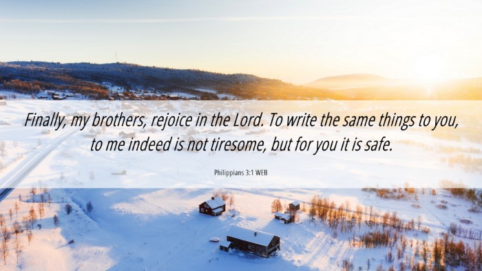 Picture 06 - Philippians 3:1 WEB Desktop Wallpaper - Finally, my brothers, rejoice in the Lord. To - Desktop Bible Verse Wallpaper
