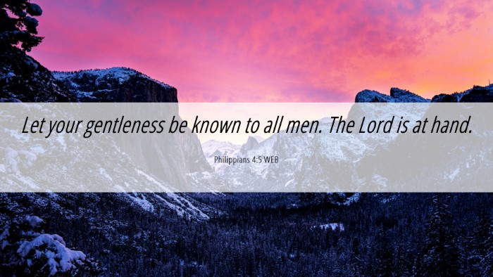 Picture 06 - Philippians 4:5 WEB Desktop Wallpaper - Let your gentleness be known to all men. The Lord - Desktop Bible Verse Wallpaper