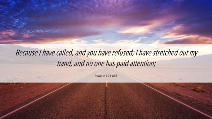 Picture 06 - Proverbs 1:24 WEB Desktop Wallpaper - Because I have called, and you have refused; I - Desktop Bible Verse Wallpaper