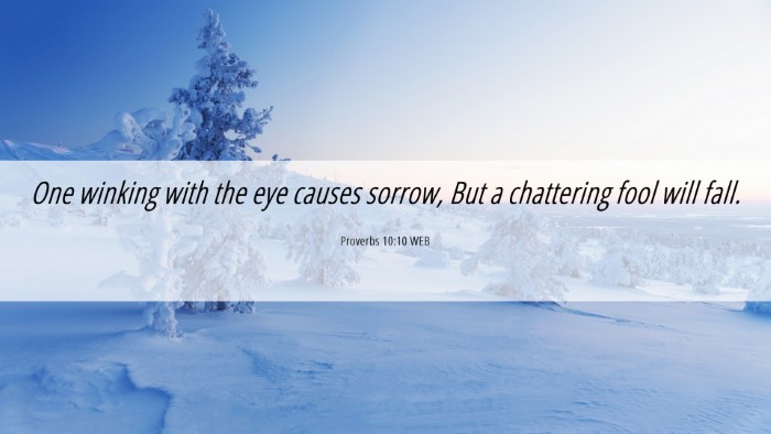 Picture 06 - Proverbs 10:10 WEB Desktop Wallpaper - One winking with the eye causes sorrow, But a - Desktop Bible Verse Wallpaper