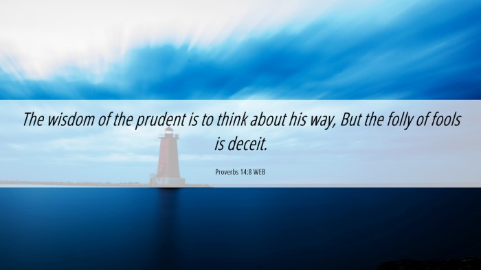 Picture 06 - Proverbs 14:8 WEB Desktop Wallpaper - The wisdom of the prudent is to think about his - Desktop Bible Verse Wallpaper
