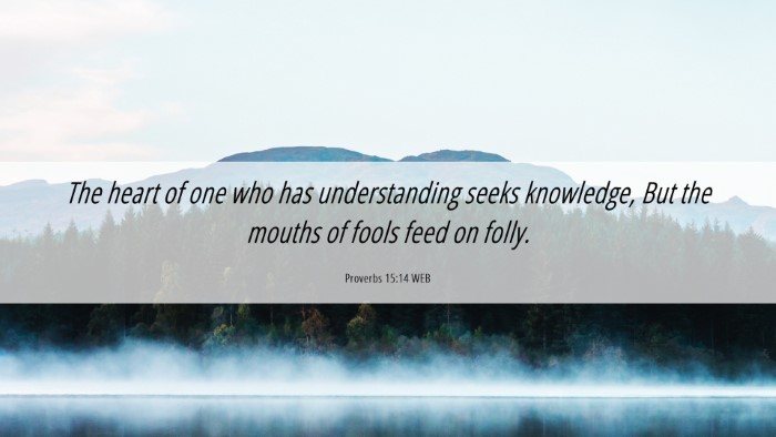 Picture 06 - Proverbs 15:14 WEB Desktop Wallpaper - The heart of one who has understanding seeks - Desktop Bible Verse Wallpaper