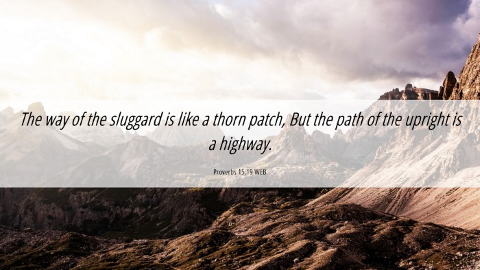 Picture 06 - Proverbs 15:19 WEB Desktop Wallpaper - The way of the sluggard is like a thorn patch, - Desktop Bible Verse Wallpaper