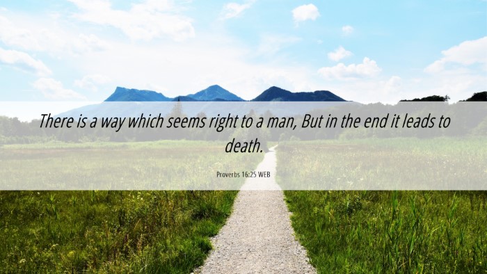 Picture 06 - Proverbs 16:25 WEB Desktop Wallpaper - There is a way which seems right to a man, But in - Desktop Bible Verse Wallpaper