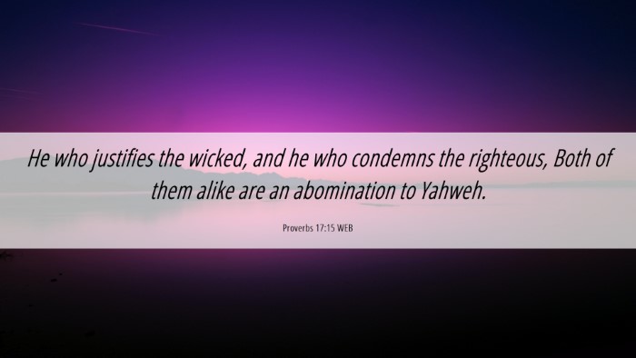 Picture 06 - Proverbs 17:15 WEB Desktop Wallpaper - He who justifies the wicked, and he who condemns - Desktop Bible Verse Wallpaper