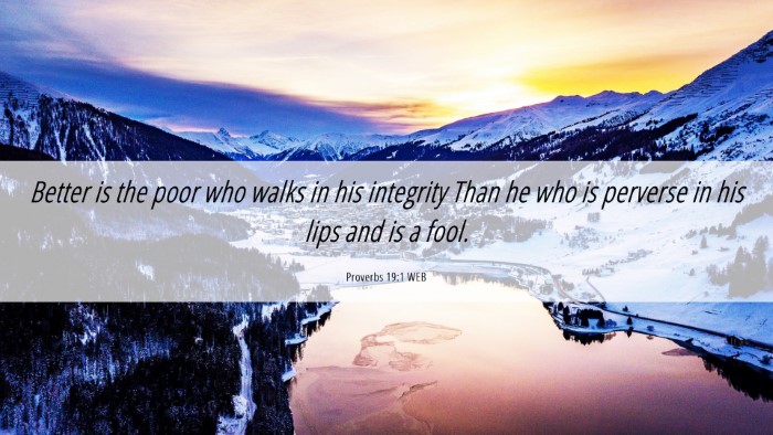 Picture 06 - Proverbs 19:1 WEB Desktop Wallpaper - Better is the poor who walks in his integrity - Desktop Bible Verse Wallpaper