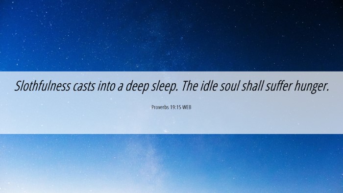 Picture 06 - Proverbs 19:15 WEB Desktop Wallpaper - Slothfulness casts into a deep sleep. The idle - Desktop Bible Verse Wallpaper